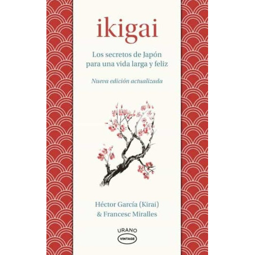 Ikigai: Los Secretos De Japon Para Una Vida Larga Y Feliz -, De Hector (kirai); Miralles  Francesc Garcia. Editorial Ediciones Urano En Español