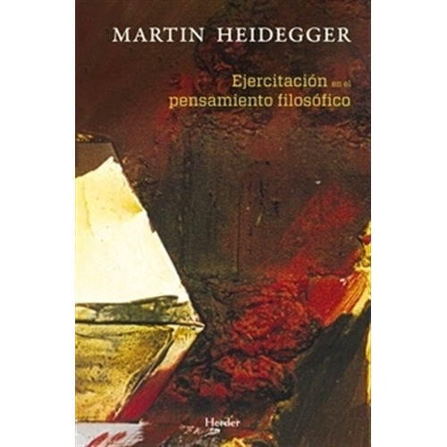 Ejercitacion En El Pensamiento Filosofico - Heidegger, de Heidegger, Martin. Editorial HERDER, tapa blanda en español