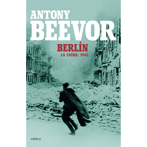 Berlín. La Caída 1945 - Antony Beevor   - Crítica