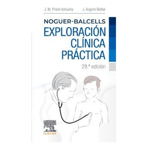 Noguer-balcells. Exploración Clínica Práctica, De Prieto, Valtueña & Argemí Ballbé., Vol. 1. Editorial Elsevier, Tapa Blanda En Español, 2022