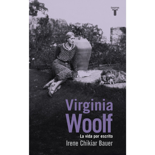 Virginia Woolf - Irene Chikiar Bauer - Taurus - Libro