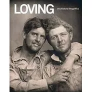 Loving. Una Historia Fotográfica - Hugh Nini