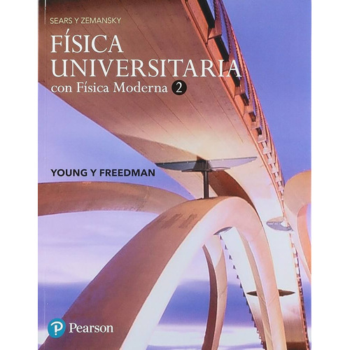 Física Universitaria de Sears volumen 2 edición 14 editorial Pearson en español