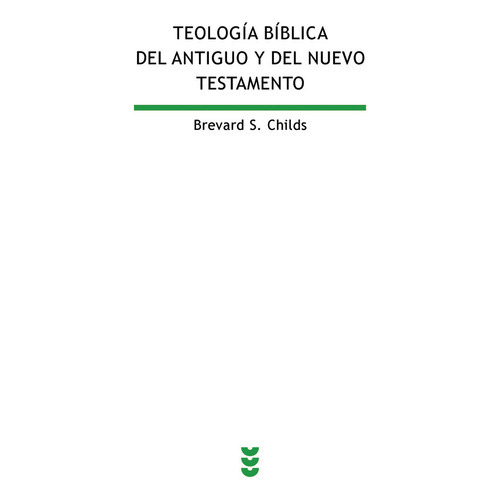 Teologãâa Bãâblica Del Antiguo Y Del Nuevo Testamento, De Childs, Brevard S.. Editorial Ediciones Sígueme, S. A., Tapa Dura En Español