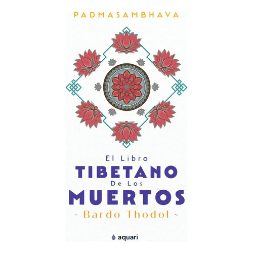 El libro tibetano de los muertos - Padmasambhava - Aquari, de Padmasambhava. Editorial Aquari, tapa blanda, edición 1 en español, 2023