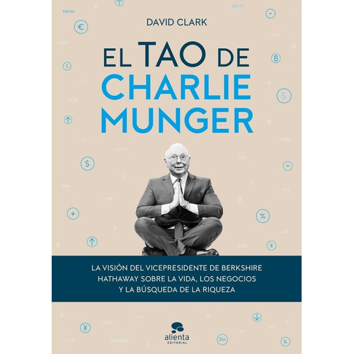 El Tao De Charlie Munger - David Clark