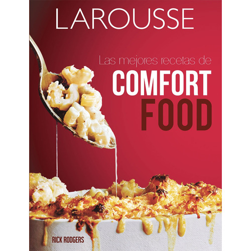 Las mejores recetas de comfort food, de Rogers, Rick. Editorial Larousse, tapa blanda en español, 2015