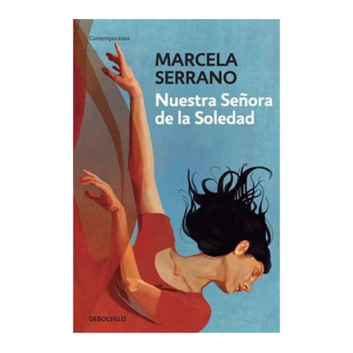 Nuestra Señora De La Soledad, De Serrano, Marcela. Editorial Debolsillo, Tapa Blanda En Español, 2022