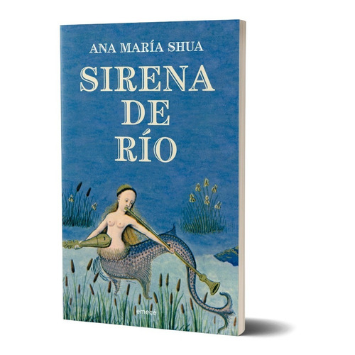 Libro Sirena De Río - Ana María Shua - Emecé