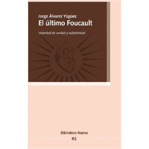 El Último Foucault: Voluntad De Verdad Y Subjetividad, De Álvarez Yágüez, Jorge. Editorial Biblioteca Nueva, Tapa Blanda En Español, 2013