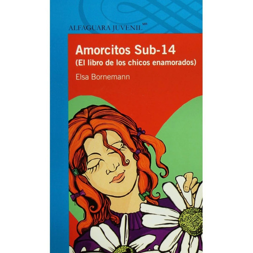 Amorcitos Sub-14 (el Libro De Los Chicos Enamorados), De Elsa Bornemann. Editorial Alfaguara En Español