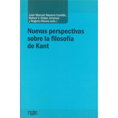 Nuevas Perspectivas Sobre La Filosofía De Kant - Aa., de AA.VV., AUTORES VARIOS. Editorial Escolar y mayo editores en español