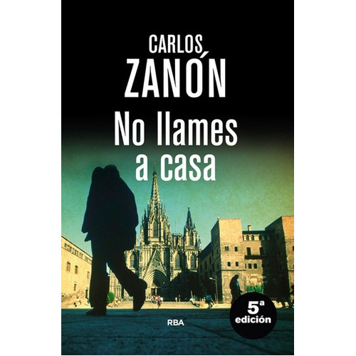 No Llames A Casa, de Carlos Zanón. Editorial RBA, tapa blanda, edición 1 en español, 2013