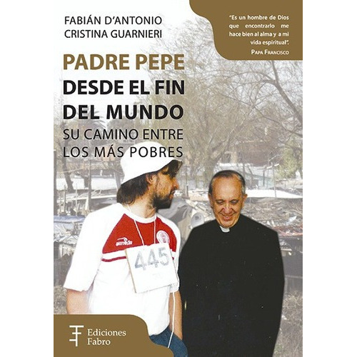 Padre Pepe Desde El Fin Del Mundo - Fabian D'antonio, De Fabian D'antonio / Cristina Guarnieri. Editorial Fabro En Español