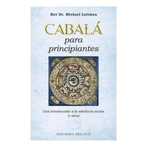 CABALA PARA PRINCIPIANTES NE, de LAITMAN, RAVI DR. MICHAEL. Editorial Ediciones Obelisco S.L., tapa blanda en español