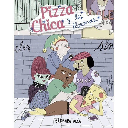 Pizzachica Y Las Lloronas, De Bárbara Alca. Roca Editorial En Español