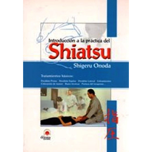 Introducción A La Práctica Del Shiatsu, de shigeru Onoda. Editorial Dilema (España), edición 1 en español