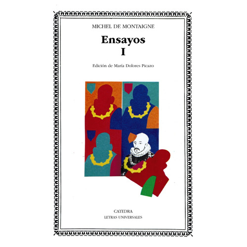 Ensayos I, de Montaigne, Michel de. Serie Letras Universales Editorial Cátedra, tapa blanda en español, 2006