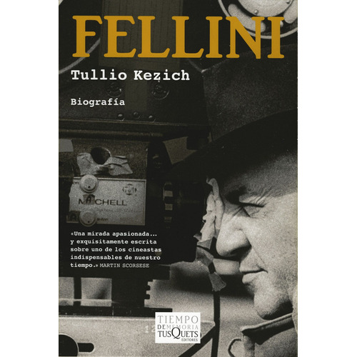 Fellini: La vida y las obras, de Kezich, Tullio. Serie Tiempo de Memoria Editorial Tusquets México, tapa blanda en español, 2007