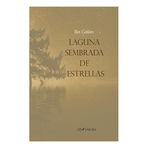 Laguna Sembrada De Estrellas, De Ilia Galán. Editorial Editorial Ars Poetica, Tapa Blanda En Español, 2021