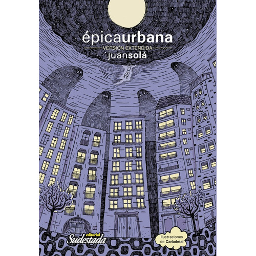 Libro Épica Urbana - Juan Solá - Sudestada, de Juan Solá., vol. 1. Editorial Sudestada, tapa blanda, edición 1 en español, 2018