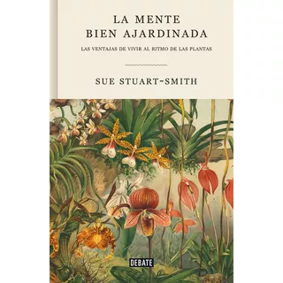 Libro La Mente Bien Ajardinada - Sue Stuart-smith