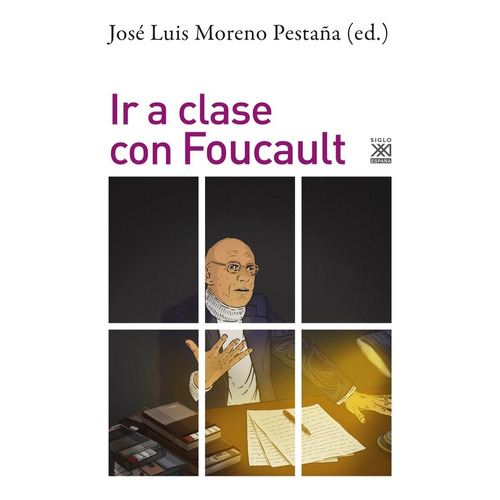 Ir A Clase Con Foucault - Jose Luis Moreno Pestaña