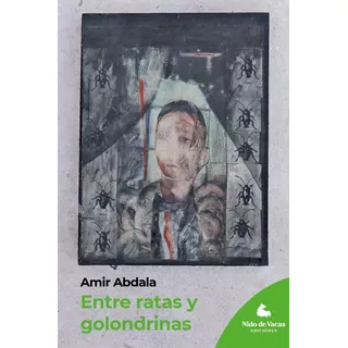 Entre Ratas Y Golondrinas - Amir Abdala
