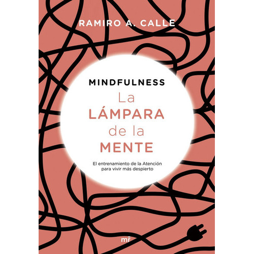 Mindfulness. La lÃÂ¡mpara de la mente, de Calle, Ramiro. Editorial Ediciones Martinez Roca, tapa blanda en español