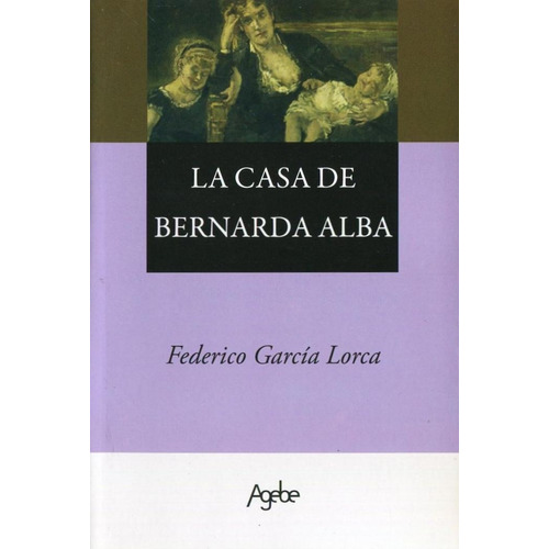 La Casa De Bernarda Alba - Federico Garcia Lorca - Agebe