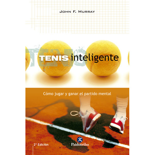 Tenis Inteligente. Cãâ³mo Jugar Y Ganar El Partido Mental, De Murray, John F.. Editorial Paidotribo, Tapa Blanda En Español