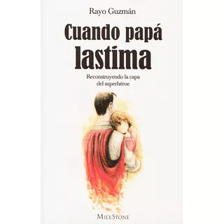 Cuando Papá Lastima, De Guzmán Centeno, María Del Rayo. Editorial Selector, Tapa Blanda En Español, 2017