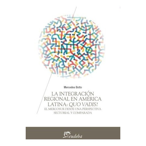 Libro La Integracion Regional En America Latina. Qou Vadis ?