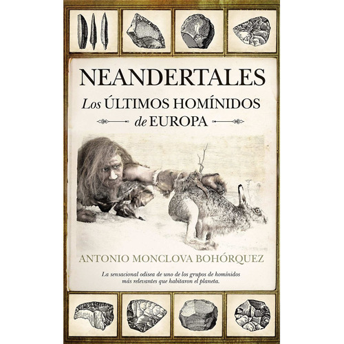 Neandertales : Los Ãºltimos Homã­nidos De Europa - 