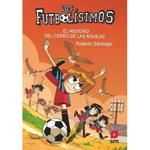 Futbolisimos 21 - El Misterio Del Cerro De Las Aguilas