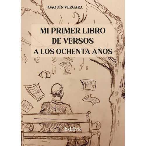 Mi Primer Libro De Versos A Los 80 Aãâos, De Joaquin Vergara. Editorial Exlibric, Tapa Blanda En Español