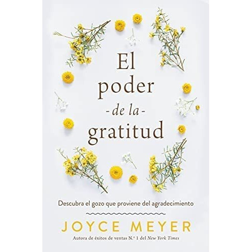 A Gratitud/ Descubra El Gozo Que Proviene Del Agradecimiento, De Meyer, Joyce. Editorial Jucum / Faith Words En Español