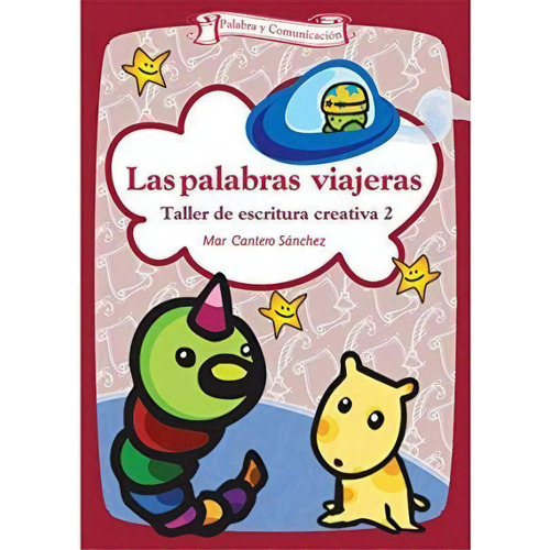 Palabras Viajeras, Las. Taller De Escritura Creativa 2, De Cantero Sánchez, Mar. Editorial Ccs En Español