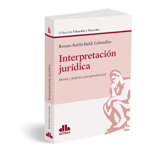 Interpretación Jurídica Teoría Y Práctica Jurisprudencial