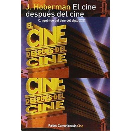 Cine Despues Del Cine, El O Que Fue Del Cine Del Siglo Xxi?