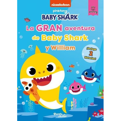 La Gran Aventura De Baby Shark Y William, De Nickelodeon. Editorial Planeta Junior, Tapa Blanda En Español, 1