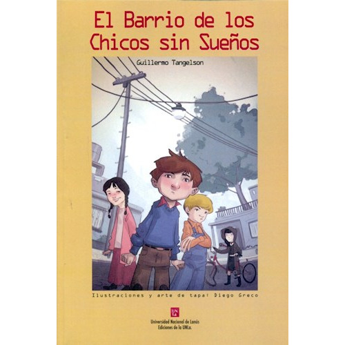 El Barrio De Los Chicos Sin Sue/os, De Guillermo Tangelson. Editorial Univ. Nac. De Lanus, Tapa Blanda En Español