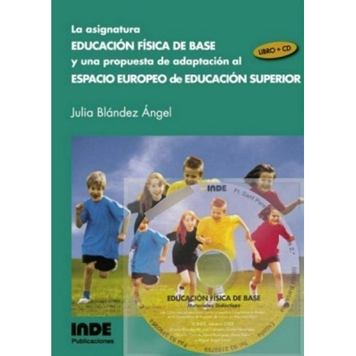 Asignatura Educacion Fisica De Base (l+cd) Una Propuesta De Adaptacion, De Blandez Angel Julia. Editorial Inde S.a., Tapa Blanda En Español, 2005