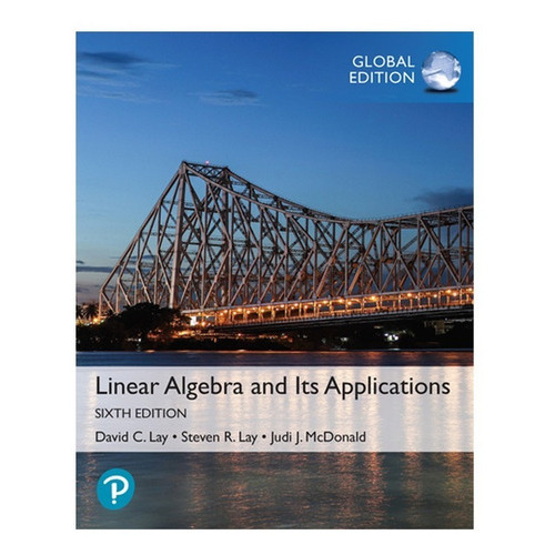 Linear Algebra and its Applications, Global, de David Lay; Steven Lay; Judi Mcdonald. Editorial Pearson Education Limited, tapa blanda, edición 1 en español, 2021