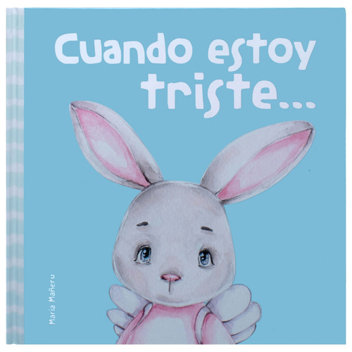 Mis Primeras Emociones: Cuando estoy Triste: Cuento Infantil Mis primeras emociones: Cuando estoy Triste, de MANERU, MARIA. Editorial Silver Dolphin (en español), tapa dura en español, 2022
