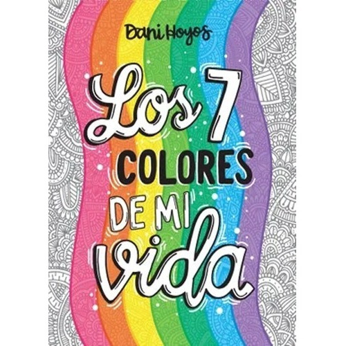 Los 7 Colores De Mi Vida Hoyos Falco, Daniela · Altea