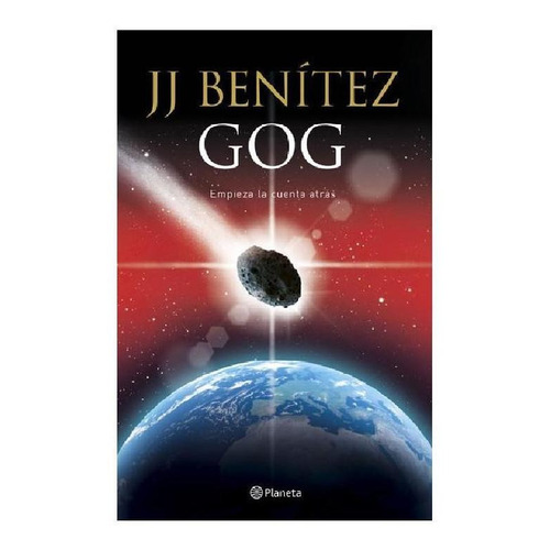 Gog: Empieza la cuenta atrás, de Benitez, J. J.. Serie Biblioteca J.J. Benítez Editorial Planeta México, tapa blanda en español, 2018