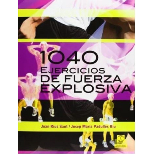 Libro  1040 Ejercicios De Fuerza Explosiva  -   Riu Sant