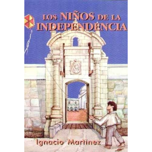 Los Niños De La Independencia*, De Ignacio Martínez. Editorial Ediciones Del Viejo Vasa, Edición 1 En Español