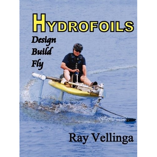 Hydrofoils : Design, Build, Fly, De Ray Vellinga. Editorial Peacock Hill Publishing, Tapa Blanda En Inglés